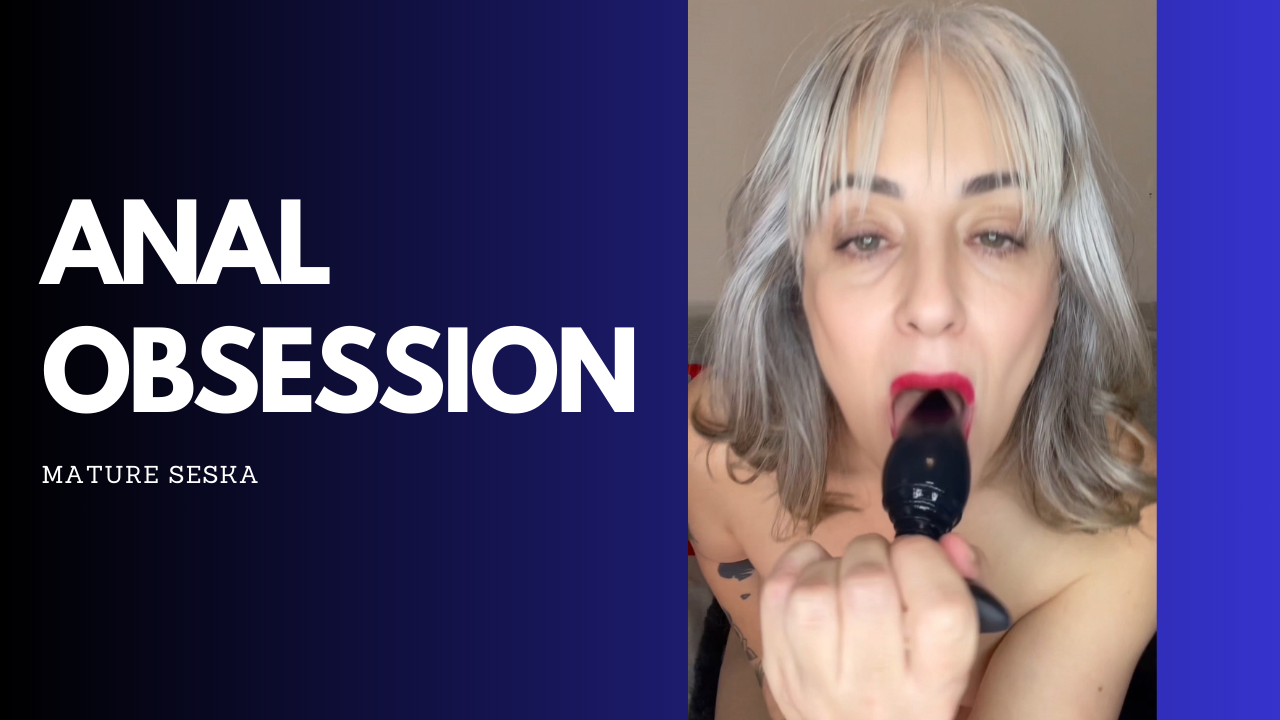 My Anal Obsession
